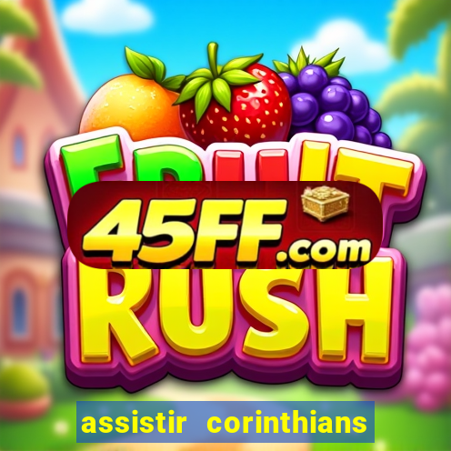 assistir corinthians futebol play hd